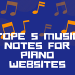 Best 5 Music Notes Websites For Piano Players, Yours Truly, News, February 28, 2024