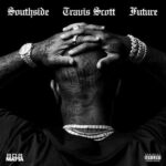 Travis Scott, Future And Southside Team Up For New Record, ‘Hold That Heat’, Yours Truly, Top Stories, June 1, 2023