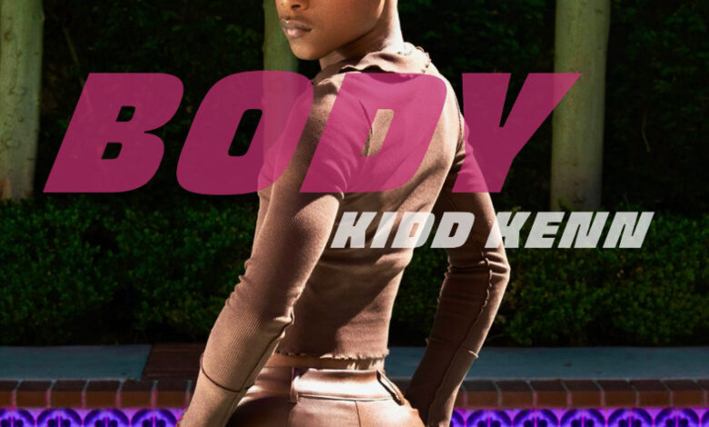 Kidd Kenn Drops Brand New Single, “Body” From Forthcoming Ep, Yours Truly, News, December 4, 2022