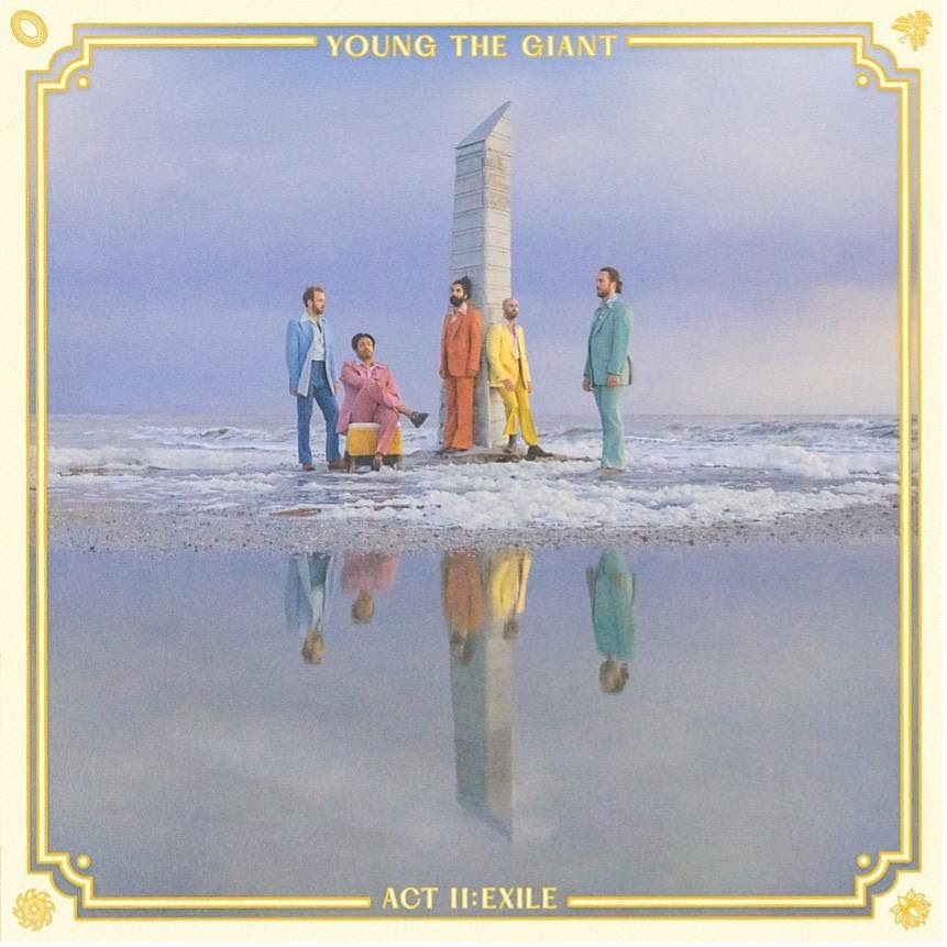 Young The Giant &Quot;Act Ii: Exile&Quot; Ep Review, Yours Truly, Reviews, September 25, 2022