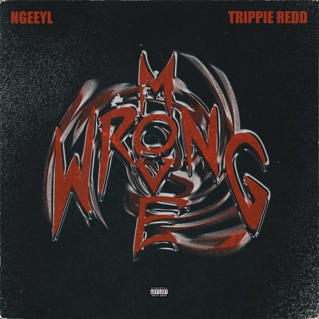 Ngeeyl Releases New Single &Quot;Wrong Move&Quot; Ft. Trippie Redd, Yours Truly, News, December 9, 2022