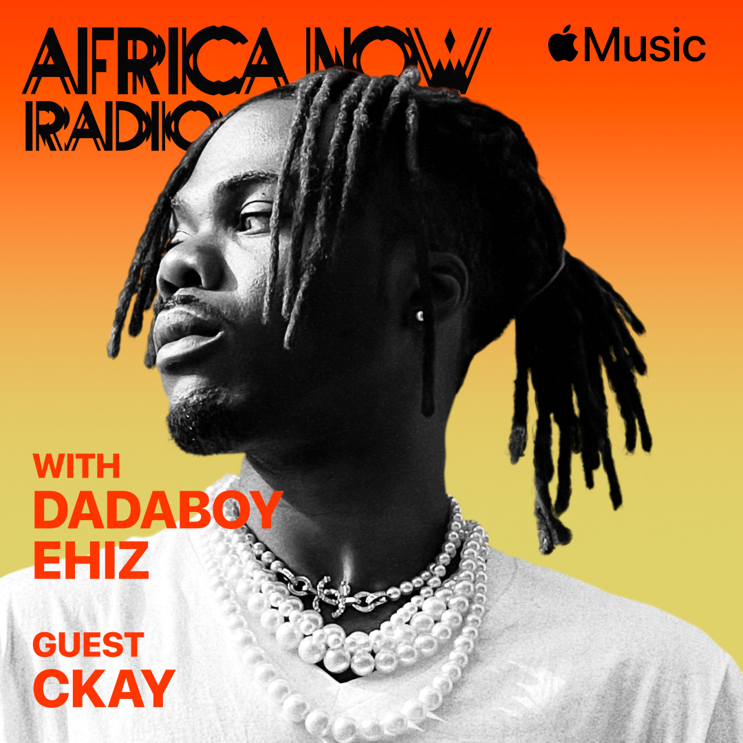 Apple Music'S Africa Now Radio With Dadaboy Ehiz This Friday With Ckay, Yours Truly, News, October 3, 2023