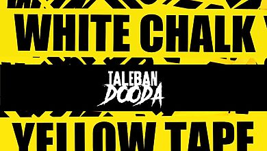 Rap Upstart Taleban Dooda Drops White Chalk &Amp; Yellow Tape, Yours Truly, Taleban Dooda, April 20, 2024