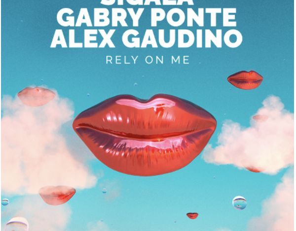 Sigala X Gabry Ponte X Alex Gaudino, ‘Rely On Me’, Yours Truly, News, November 30, 2022
