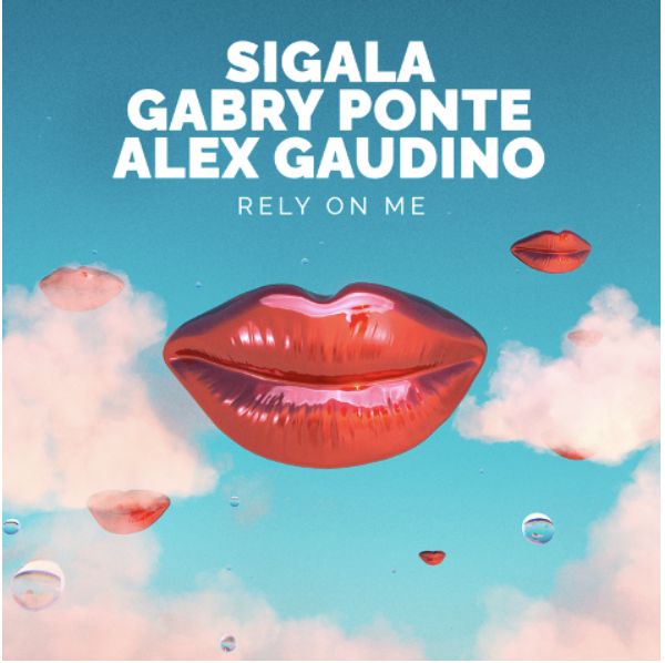 Sigala X Gabry Ponte X Alex Gaudino, ‘Rely On Me’, Yours Truly, News, April 26, 2024