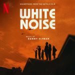 Danny Elfman'S Official Soundtrack For White Noise Released Today, Yours Truly, News, June 2, 2023