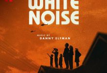 Danny Elfman'S Official Soundtrack For White Noise Released Today, Yours Truly, News, May 3, 2024