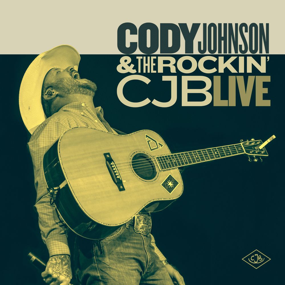 Cody Johnson &Quot;Cody Johnson &Amp; The Rockin’ Cjb Live&Quot; Album Review, Yours Truly, Reviews, June 7, 2023