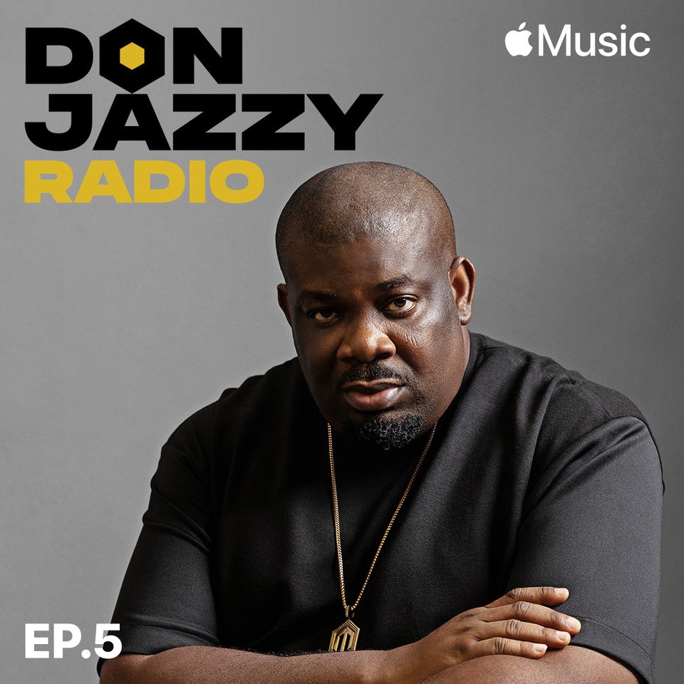 Afrobeats Legend Don Jazzy Releases The Fifth Episode Of “Don Jazzy Radio” On Apple Music , Yours Truly, News, September 30, 2023