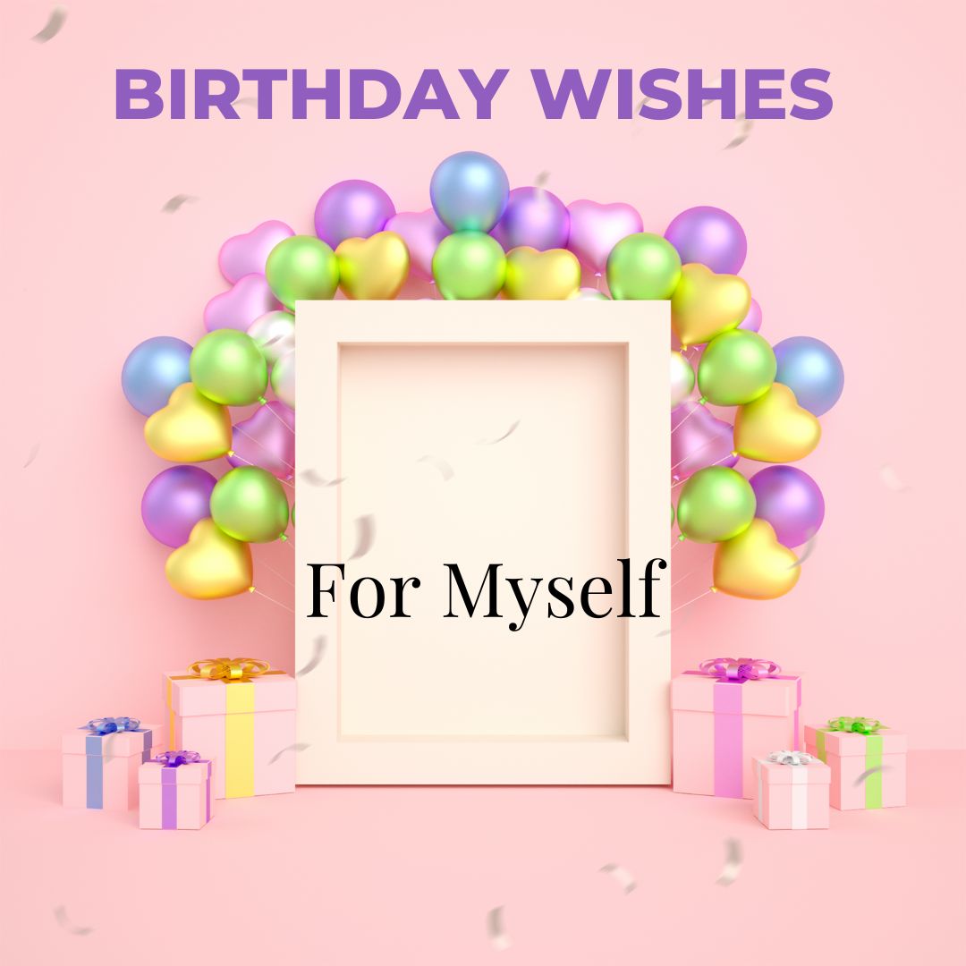 33 Birthday Wishes For Myself » Yours Truly