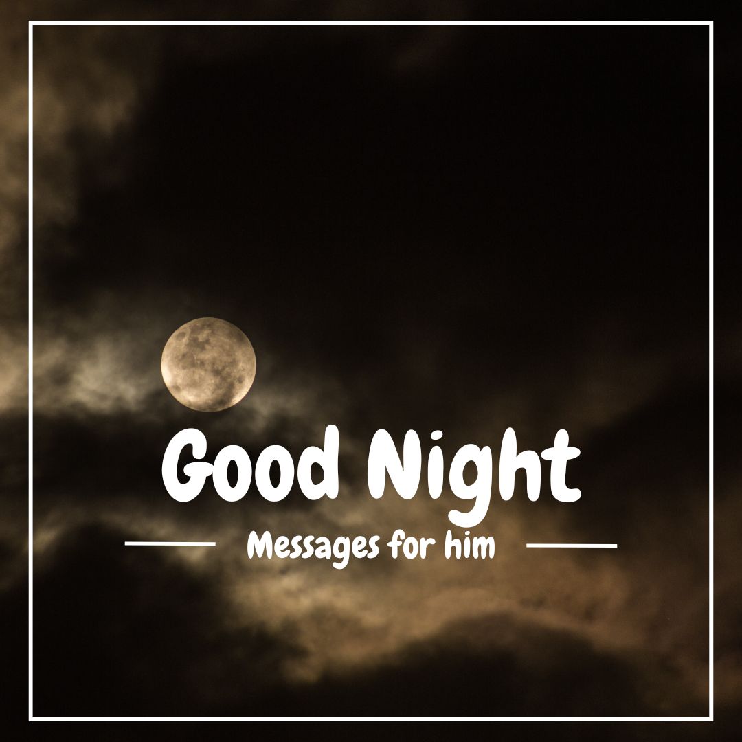 33 Goodnight Messages For Him, Yours Truly, Tips, October 3, 2023
