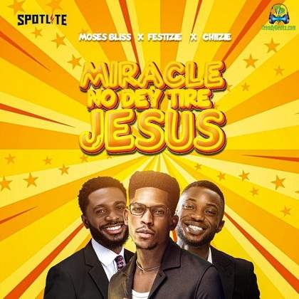 Moses Bliss Taps Festizie &Amp; Chiizie To Ask If &Quot;Miracle No Dey Tire Jesus&Quot;, Yours Truly, News, April 25, 2024