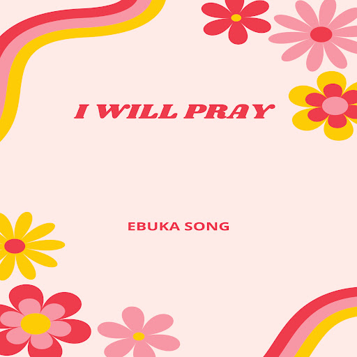 Ebuka Songs Drops New Gospel Tune, &Quot;I Will Pray&Quot;, Yours Truly, News, March 20, 2023
