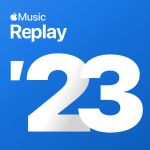 Apple Music'S &Amp;Quot;Replay 2023&Amp;Quot; Playlist Has Been Made Available, Yours Truly, Top Stories, October 4, 2023