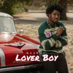 Nasboi Drops Banger &Quot;Lover Boy&Quot;, Yours Truly, Reviews, May 28, 2023