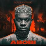 Patoranking Returns With Highly Anticipated Single &Quot;Abobi&Quot;, Yours Truly, News, February 27, 2024