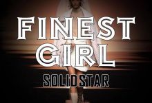 Solidstar Tells Us All About His &Quot;Finest Girl&Quot;, Yours Truly, News, May 3, 2024