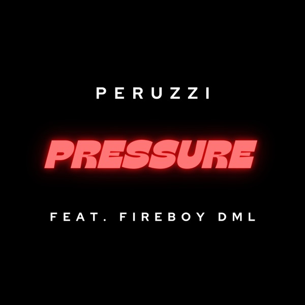Peruzzi – Pressure Ft. Fireboy Dml, Yours Truly, News, June 7, 2023