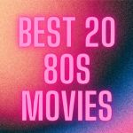 Best 20 80S Movies, Yours Truly, Articles, February 24, 2024