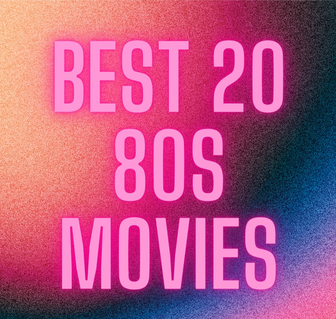 Best 20 80S Movies, Yours Truly, Articles, March 2, 2024