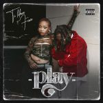 Song Review: &Quot;Play&Quot; By T.i Blaze &Amp; Fave, Yours Truly, Reviews, February 23, 2024