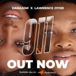 Song Review &Amp; Lyrics: Darasimi – 911 Feat. Lawrence Oyor, Yours Truly, Reviews, February 26, 2024