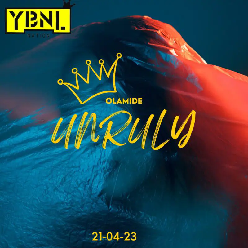 Olamide'S “Unruly” Album Drops This Friday, See Artwork &Amp; Tracklist, Yours Truly, News, June 4, 2023