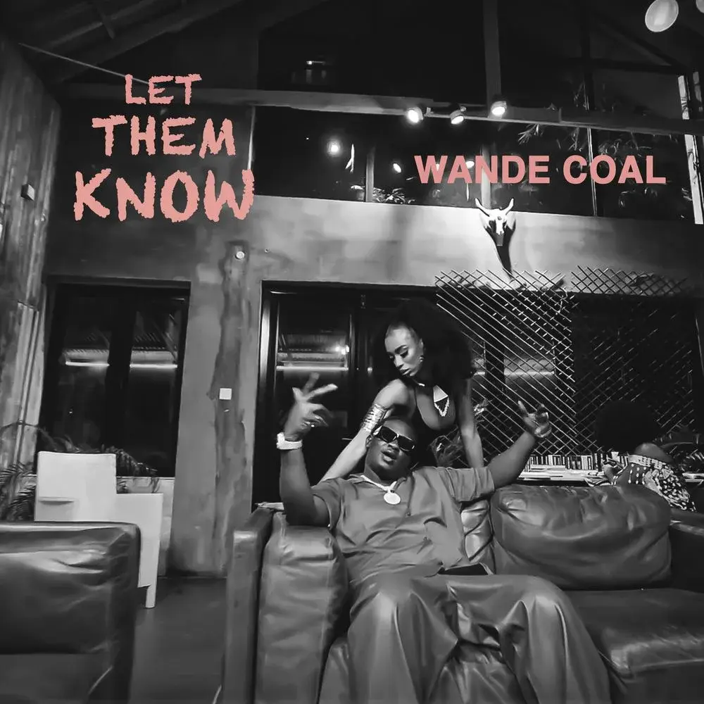 Song Review: &Quot;Let Them Know&Quot; By Wande Coal, Yours Truly, Reviews, May 29, 2023