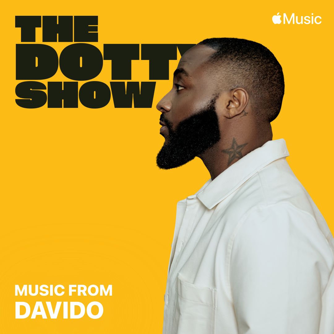Apple Music'S ‘The Dotty Show’ To Feature Davido Special, Yours Truly, News, April 22, 2024