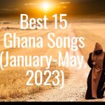 Best 15 Ghana Songs (January-May, 2023), Yours Truly, Top Stories, October 3, 2023