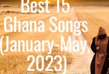 Best 15 Ghana Songs (January-May, 2023), Yours Truly, Articles, June 5, 2023