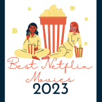 22 Best Netflix Movies To Stream In 2023, Yours Truly, Articles, March 2, 2024