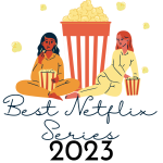 Best 20 Netflix Series To Stream In 2023, Yours Truly, Articles, September 23, 2023