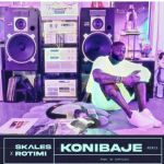 Skales Goes Wild On New Single &Amp;Quot;Konibaje,&Amp;Quot; Featuring Rotimi, Yours Truly, News, October 3, 2023