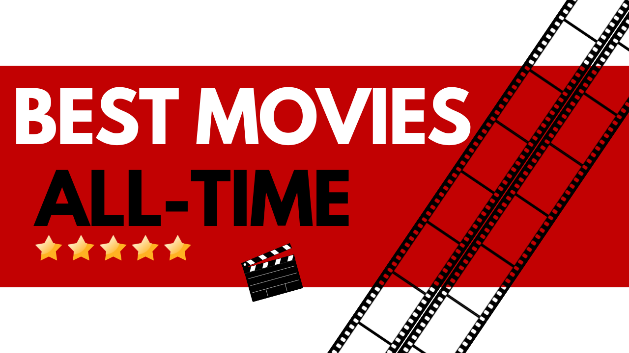 Best 10 Movies Of All Time, Yours Truly, Articles, October 4, 2023