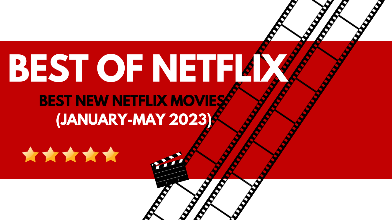 20 Best New Netflix Movies (January-May 2023), Yours Truly, Articles, October 4, 2023
