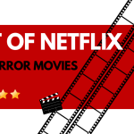 Best 15 Horror Movies On Netflix, Yours Truly, Articles, October 4, 2023