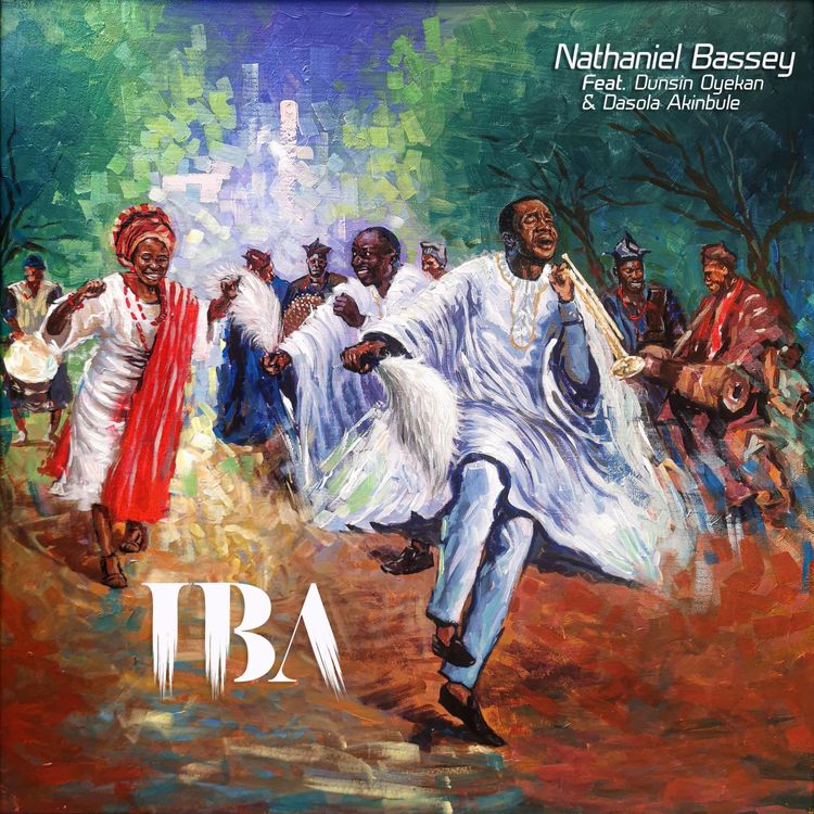 Nathaniel Bassey Features Dunsin Oyekan &Amp; Dasola Akinbule In Soul-Stirring &Quot;Iba&Quot;, Yours Truly, News, February 27, 2024