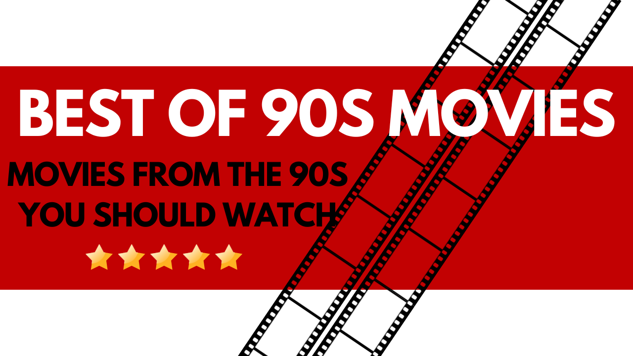 Best Of 90S Movies: 15 Movies From The 90S You Should Watch, Yours Truly, Articles, November 29, 2023