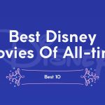 Best 10 Disney Movies Of All-Time, Yours Truly, Articles, November 29, 2023