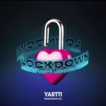 Yartti Drops Hot New Single, &Quot;Lockdown&Quot;, Yours Truly, News, February 28, 2024