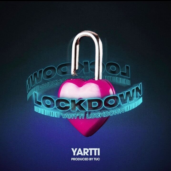 Yartti Drops Hot New Single, &Quot;Lockdown&Quot;, Yours Truly, News, March 2, 2024