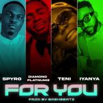 Spyro Releases Captivating &Quot;For You&Quot; Featuring Diamond Platnumz, Teni &Amp; Iyanya, Yours Truly, News, February 24, 2024