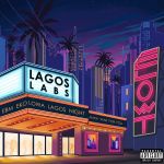 Elow-T'S &Quot;Lagos Labs&Quot; Ep Features Sisi Motara, Falz, Vector, And Seun Kuti, Yours Truly, News, March 3, 2024