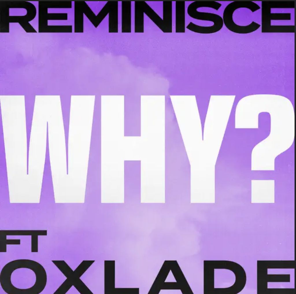 &Quot;Why&Quot; By Reminisce Ft. Oxlade: A Melodic Inquiry Into Love And Commitment, Yours Truly, Reviews, December 2, 2023