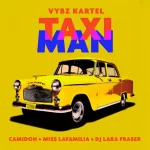 Camidoh, Miss Lafamilia And Vybz Kartel Combine Talents For &Quot;Taxi Man&Quot;, Yours Truly, News, March 3, 2024
