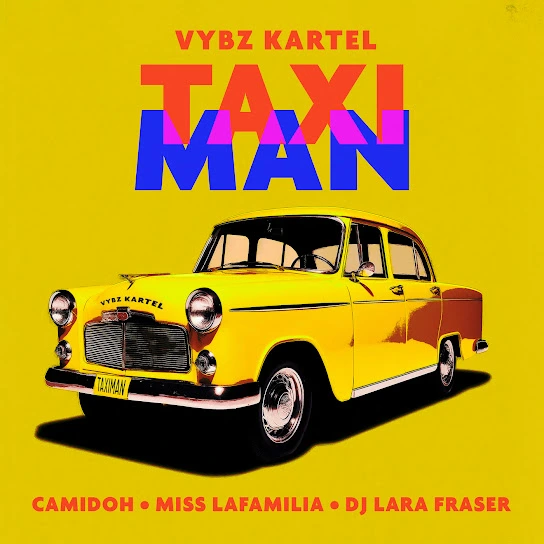 Camidoh, Miss Lafamilia And Vybz Kartel Combine Talents For &Quot;Taxi Man&Quot;, Yours Truly, News, April 26, 2024