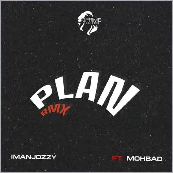 Imanjozzy – Plan (Remix) Ft Mohbad, Yours Truly, News, May 8, 2024
