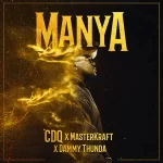 Cdq - Manya Ft. Masterkraft &Amp; Dammy Thunda, Yours Truly, Reviews, February 24, 2024
