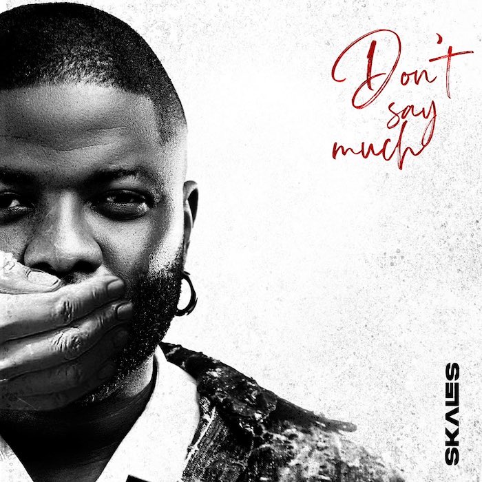 Skales - Don'T Say Much, Yours Truly, News, May 9, 2024